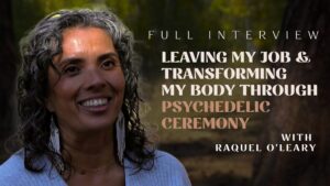 Raquel left her job and transformed her body after using psychedelics