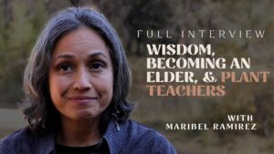 Maribel discusses what it means to become an elder and how we can use plant teachers to help us