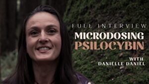 Danielle is a microdose coach and here she discusses psilocybin mushrooms