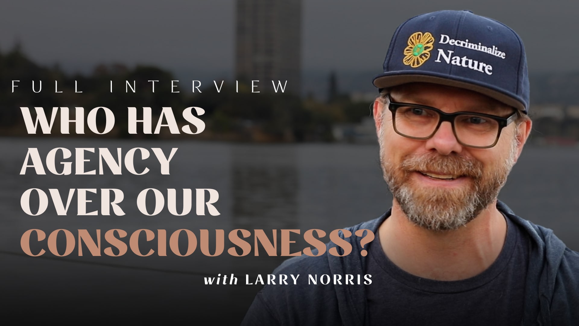 Larry Norris discusses what it means to have agency over our consciousness